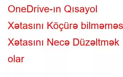 OneDrive-ın Qısayol Xətasını Köçürə bilməməsi Xətasını Necə Düzəltmək olar