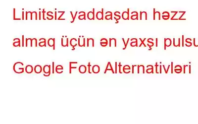 Limitsiz yaddaşdan həzz almaq üçün ən yaxşı pulsuz Google Foto Alternativləri