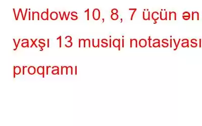 Windows 10, 8, 7 üçün ən yaxşı 13 musiqi notasiyası proqramı