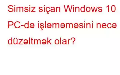 Simsiz siçan Windows 10 PC-də işləməməsini necə düzəltmək olar?