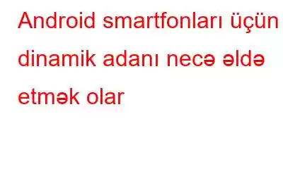 Android smartfonları üçün dinamik adanı necə əldə etmək olar