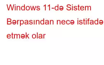 Windows 11-də Sistem Bərpasından necə istifadə etmək olar