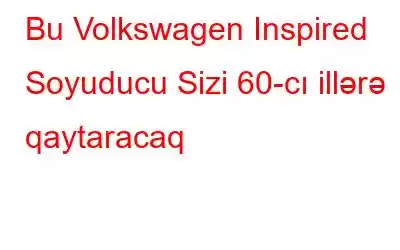 Bu Volkswagen Inspired Soyuducu Sizi 60-cı illərə qaytaracaq