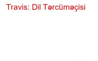 Travis: Dil Tərcüməçisi