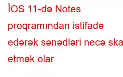 İOS 11-də Notes proqramından istifadə edərək sənədləri necə skan etmək olar