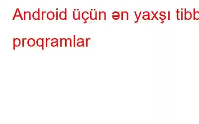 Android üçün ən yaxşı tibbi proqramlar