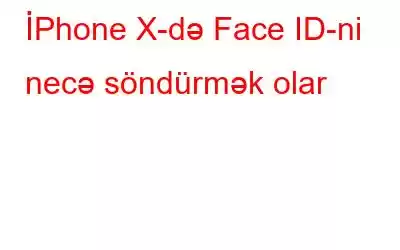 İPhone X-də Face ID-ni necə söndürmək olar