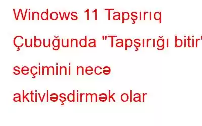 Windows 11 Tapşırıq Çubuğunda 