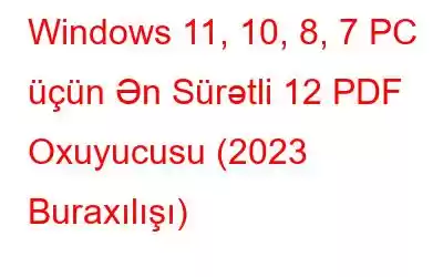 Windows 11, 10, 8, 7 PC üçün Ən Sürətli 12 PDF Oxuyucusu (2023 Buraxılışı)