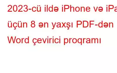 2023-cü ildə iPhone və iPad üçün 8 ən yaxşı PDF-dən Word çevirici proqramı