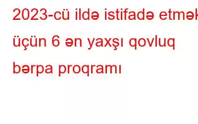 2023-cü ildə istifadə etmək üçün 6 ən yaxşı qovluq bərpa proqramı