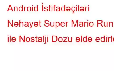 Android İstifadəçiləri Nəhayət Super Mario Run ilə Nostalji Dozu əldə edirlər