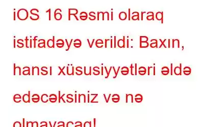 iOS 16 Rəsmi olaraq istifadəyə verildi: Baxın, hansı xüsusiyyətləri əldə edəcəksiniz və nə olmayacaq!