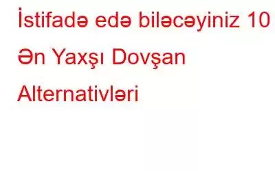 İstifadə edə biləcəyiniz 10 Ən Yaxşı Dovşan Alternativləri