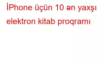 İPhone üçün 10 ən yaxşı elektron kitab proqramı