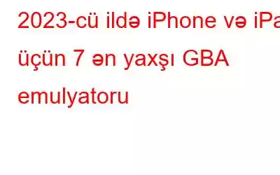 2023-cü ildə iPhone və iPad üçün 7 ən yaxşı GBA emulyatoru