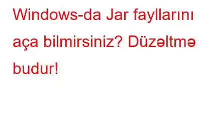 Windows-da Jar fayllarını aça bilmirsiniz? Düzəltmə budur!