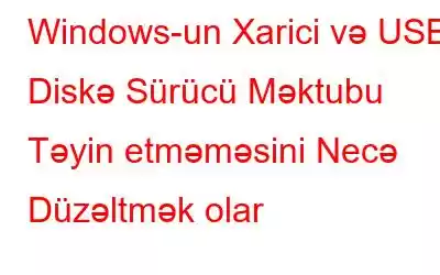 Windows-un Xarici və USB Diskə Sürücü Məktubu Təyin etməməsini Necə Düzəltmək olar