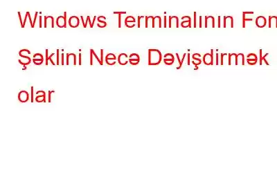 Windows Terminalının Fon Şəklini Necə Dəyişdirmək olar