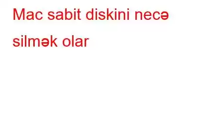 Mac sabit diskini necə silmək olar