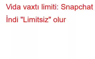 Vida vaxtı limiti: Snapchat İndi 