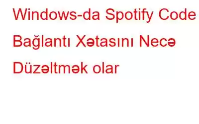 Windows-da Spotify Code 4 Bağlantı Xətasını Necə Düzəltmək olar