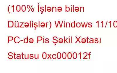 (100% İşlənə bilən Düzəlişlər) Windows 11/10 PC-də Pis Şəkil Xətası Statusu 0xc000012f