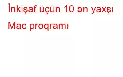 İnkişaf üçün 10 ən yaxşı Mac proqramı