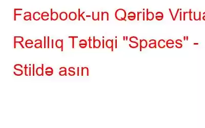 Facebook-un Qəribə Virtual Reallıq Tətbiqi 