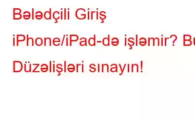 Bələdçili Giriş iPhone/iPad-də işləmir? Bu Düzəlişləri sınayın!