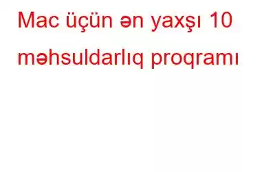 Mac üçün ən yaxşı 10 məhsuldarlıq proqramı