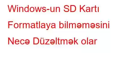 Windows-un SD Kartı Formatlaya bilməməsini Necə Düzəltmək olar