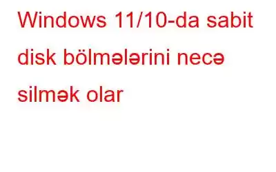 Windows 11/10-da sabit disk bölmələrini necə silmək olar