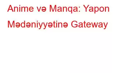 Anime və Manqa: Yapon Mədəniyyətinə Gateway