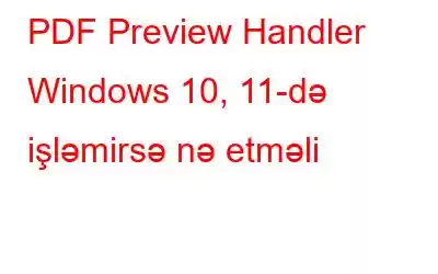 PDF Preview Handler Windows 10, 11-də işləmirsə nə etməli